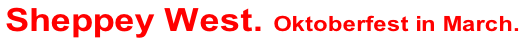 Sheppey West. Oktoberfest in March.