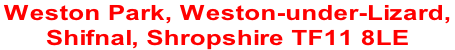 Weston Park, Weston-under-Lizard,  Shifnal, Shropshire TF11 8LE