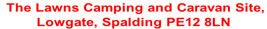 The Lawns Camping and Caravan Site,  Lowgate, Spalding PE12 8LN