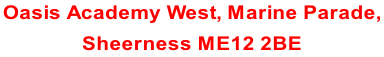 Oasis Academy West, Marine Parade,  Sheerness ME12 2BE